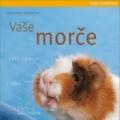 DOPORU�UJI - Va�e mor�e - Birmelin Immanuel - Pl�nujete po��dit d�tem �iv�ho ply��ka? Pak je tato kniha ur�ena pr�v� v�m. Dozv�te se v n�, �e mor�e sice nekou�e, ale i tak je t�eba s n�m zach�zet s respektem. M��ete si nejprve vyzkou�et v testu, zda jsou